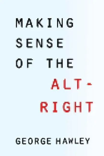 Cover: 9780231185127 | Making Sense of the Alt-Right | George Hawley | Buch | Gebunden | 2017