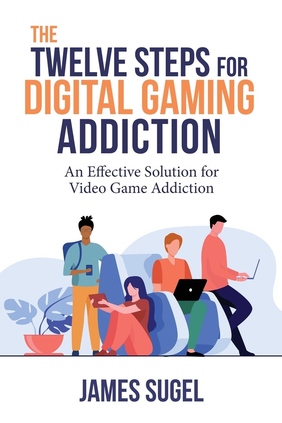 Cover: 9781732955127 | The Twelve Steps for Digital Gaming Addiction | James Sugel | Buch