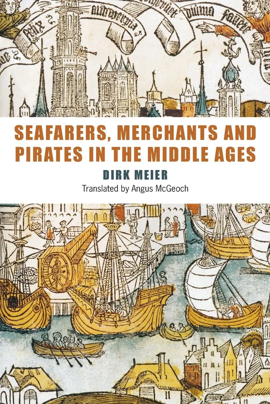 Cover: 9781843835127 | Seafarers, Merchants and Pirates in the Middle Ages | Dirk Meier