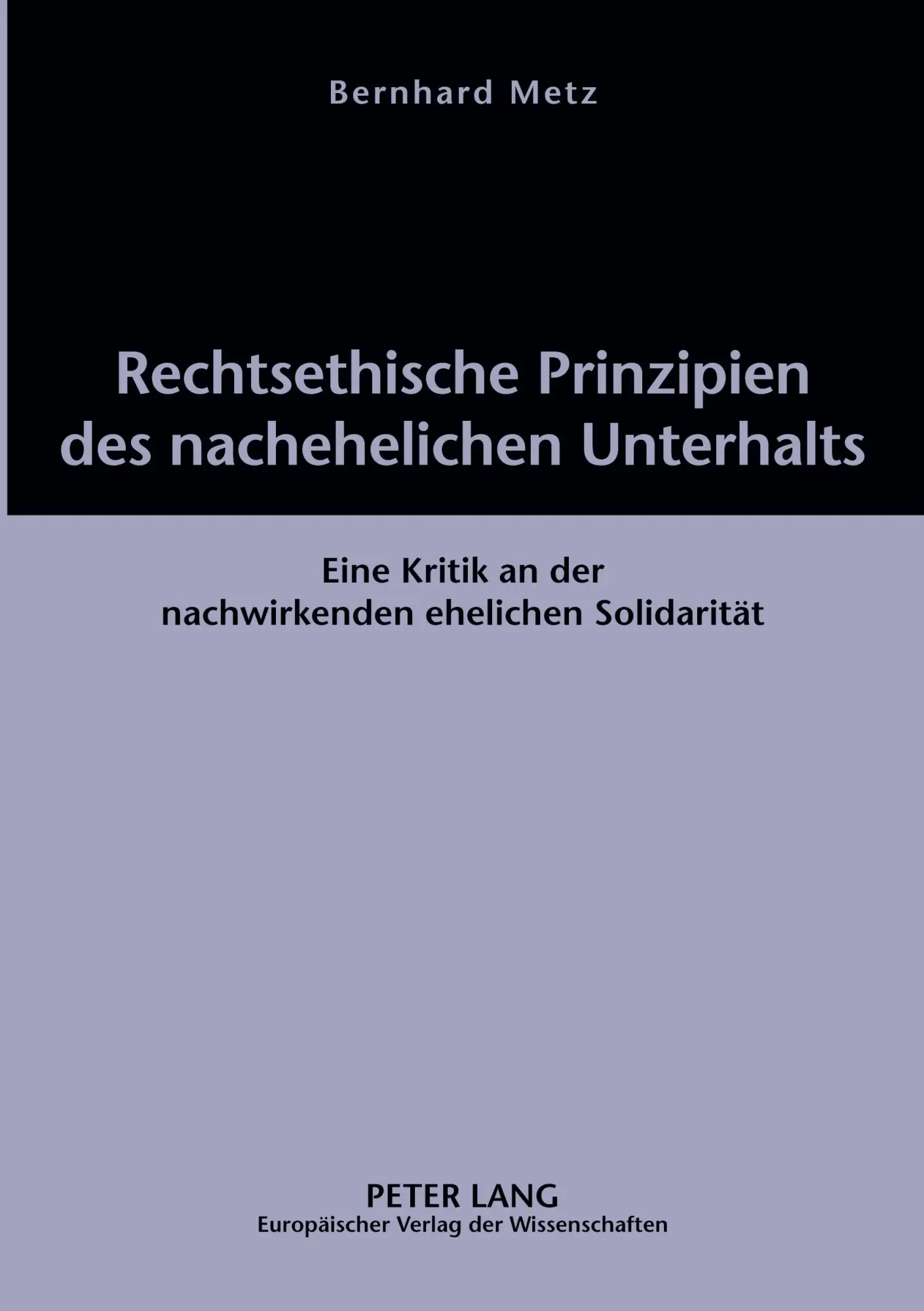 Cover: 9783631535127 | Rechtsethische Prinzipien des nachehelichen Unterhalts | Bernhard Metz