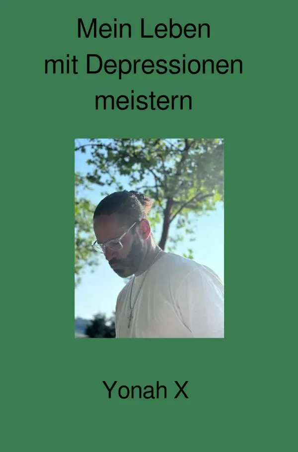 Cover: 9783818745127 | Mein Leben mit Depressionen meistern | DE | Yonah X | Taschenbuch