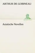 Cover: 9783842405127 | Asiatische Novellen | Arthur De Gobineau | Taschenbuch | Paperback