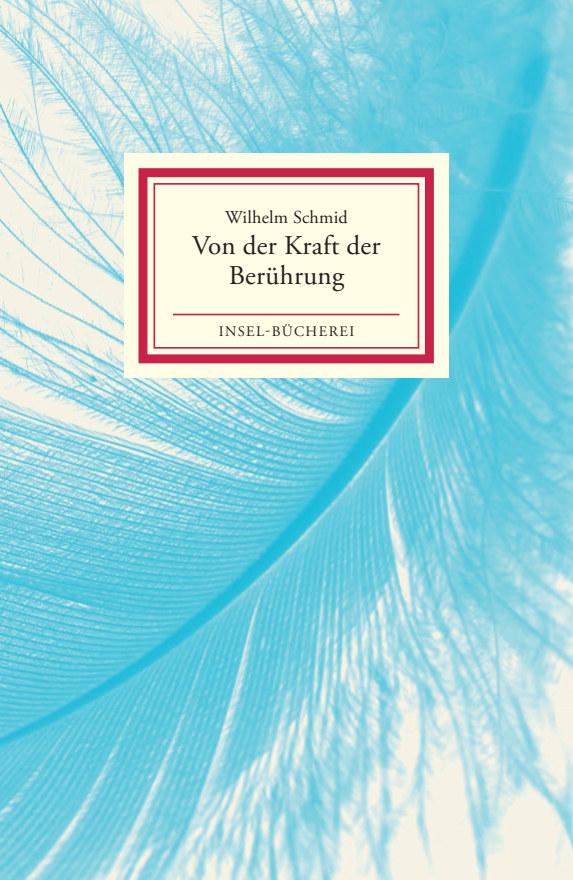 Cover: 9783458205227 | Von der Kraft der Berührung | Wilhelm Schmid | Buch | Insel-Bücherei