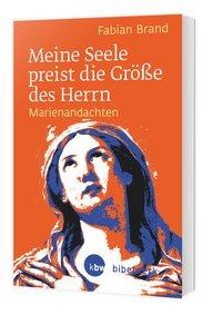 Cover: 9783460255227 | Meine Seele preist die Größe des Herrn | Marienandachten | Brand