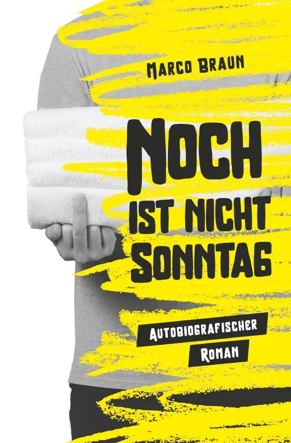 Cover: 9783758405327 | Noch ist nicht Sonntag | Autobiografischer Roman | Marco Braun | Buch