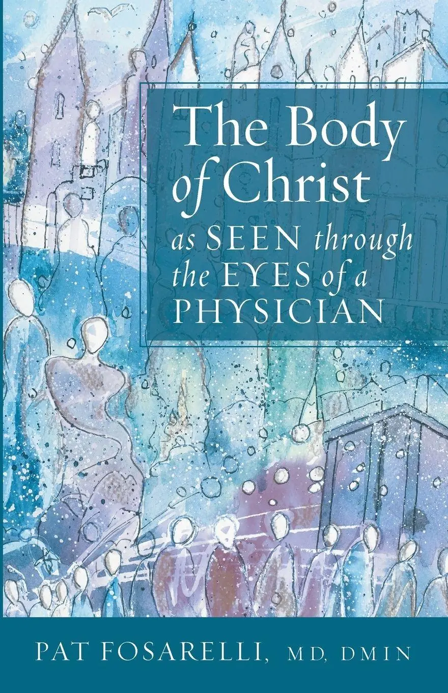 Cover: 9781666765427 | The Body of Christ as Seen through the Eyes of a Physician | Fosarelli