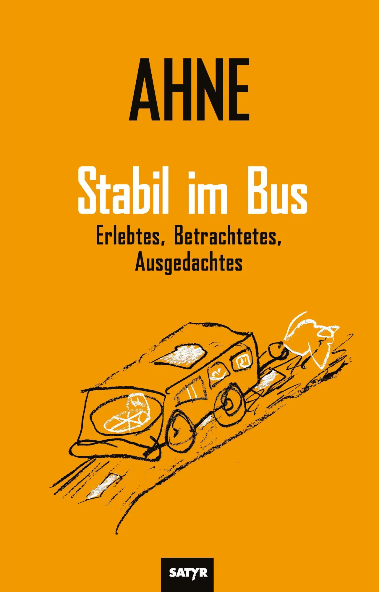 Cover: 9783910775527 | Stabil im Bus | Erlebtes, Betrachtetes, Ausgedachtes | Ahne | Buch