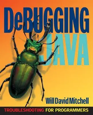Cover: 9780072125627 | Debugging Java: Troubleshooting for Programmers | Will David Mitchell Cover: 9780072125627 | Debugging Java: Troubleshooting for Programmers | Will David Mitchell