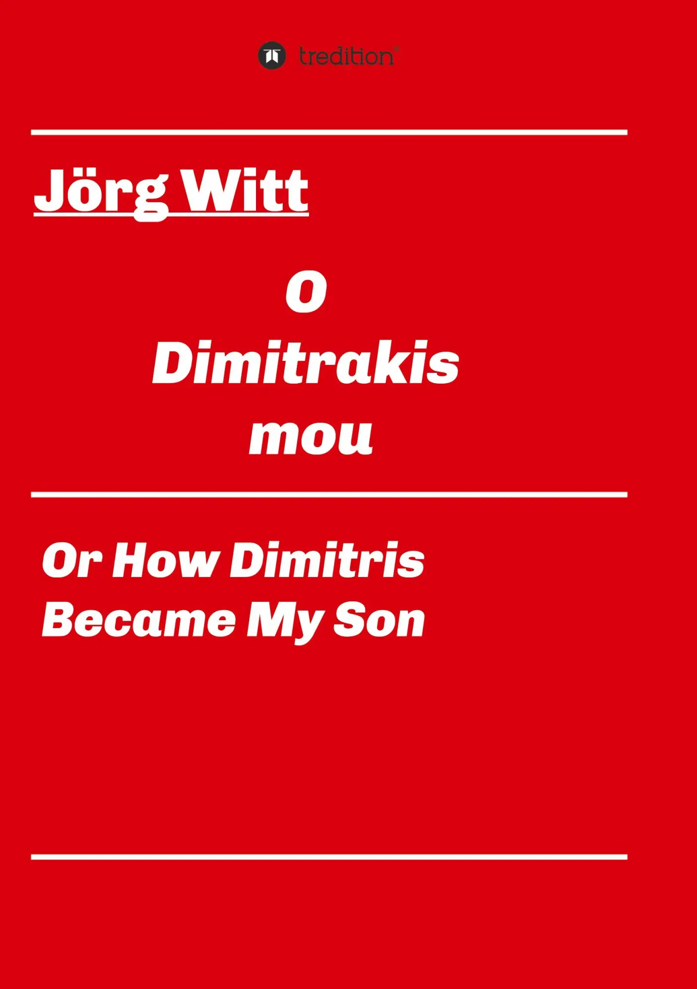 Cover: 9783347135727 | O Dimitrakis mou | or how Dimitris became my son | Jörg Witt | Buch