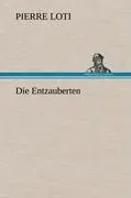 Cover: 9783847255727 | Die Entzauberten | Pierre Loti | Buch | HC runder Rücken kaschiert