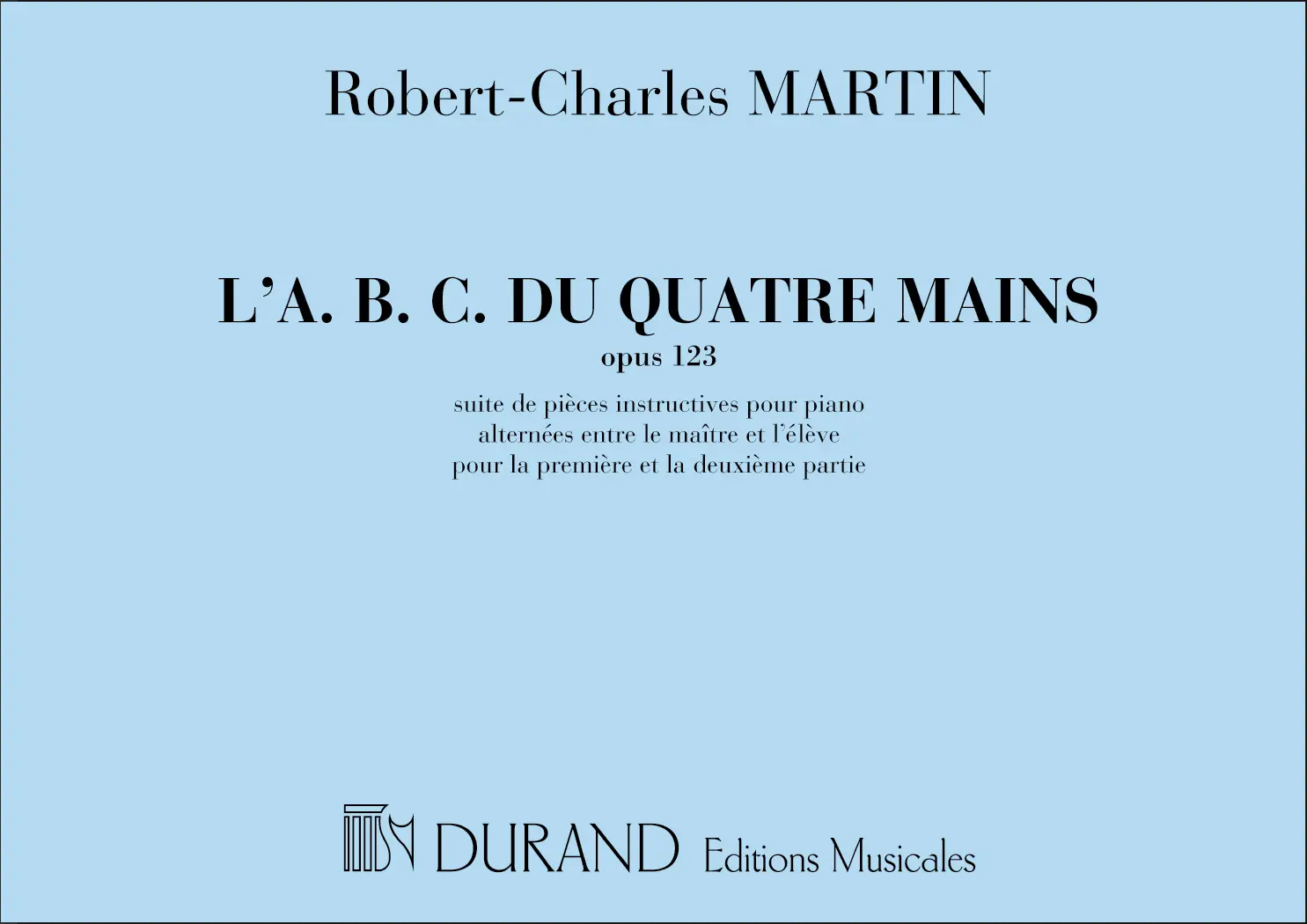 Cover: 9790044005727 | L'A.B.C. du 4 Mains, Opus 123 | Robert-Charles Martin | Buch