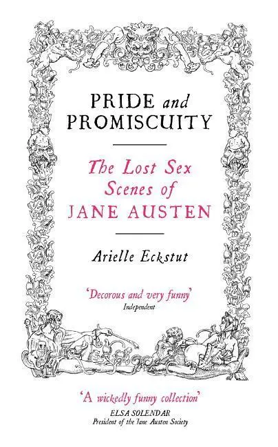 Cover: 9781841955827 | Pride and Promiscuity: The Lost Sex Scenes of Jane Austen | Eckstut