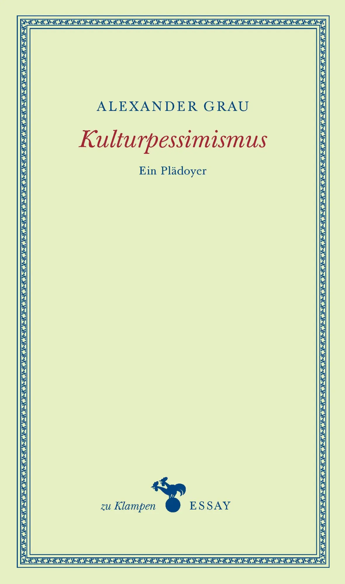 Cover: 9783866745827 | Kulturpessimismus | Ein Plädoyer | Alexander Grau | Buch | 157 S.