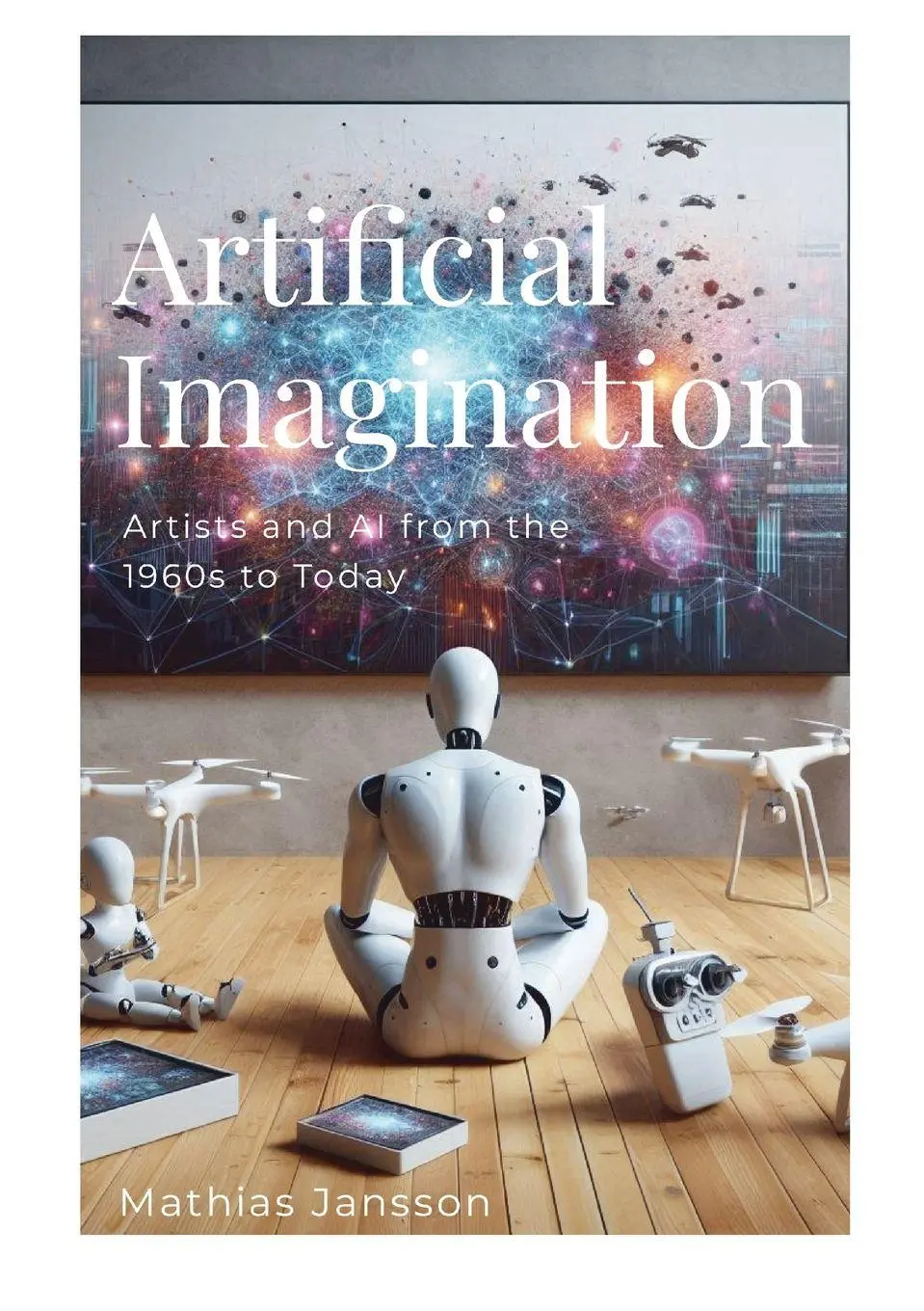 Cover: 9789186915827 | Artificial Imagination | Artists and AI from the 1960s to Today | Buch