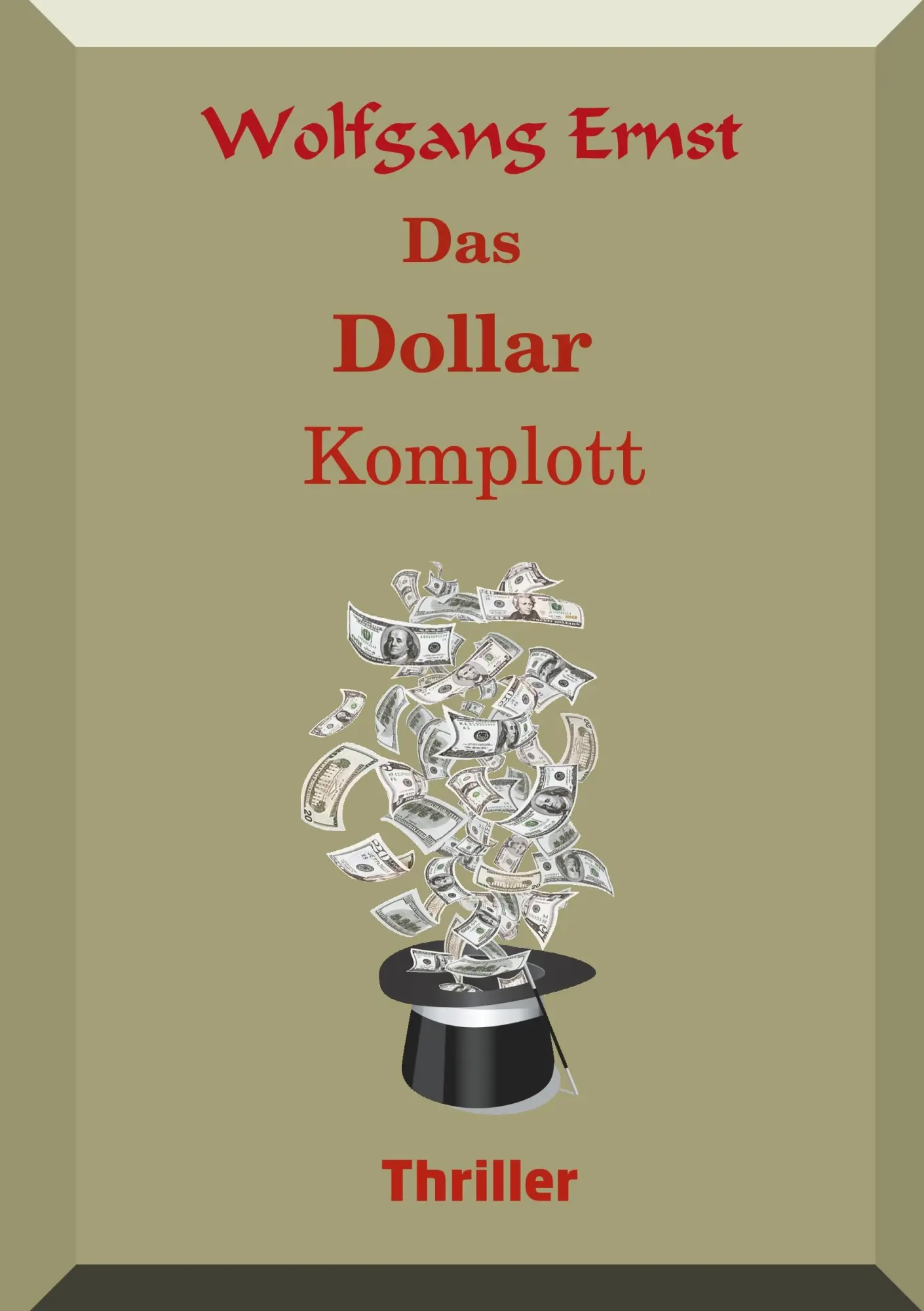 Cover: 9783750425927 | Das Dollarkomplott | Wolfgang Ernst | Taschenbuch | 408 S. | Deutsch