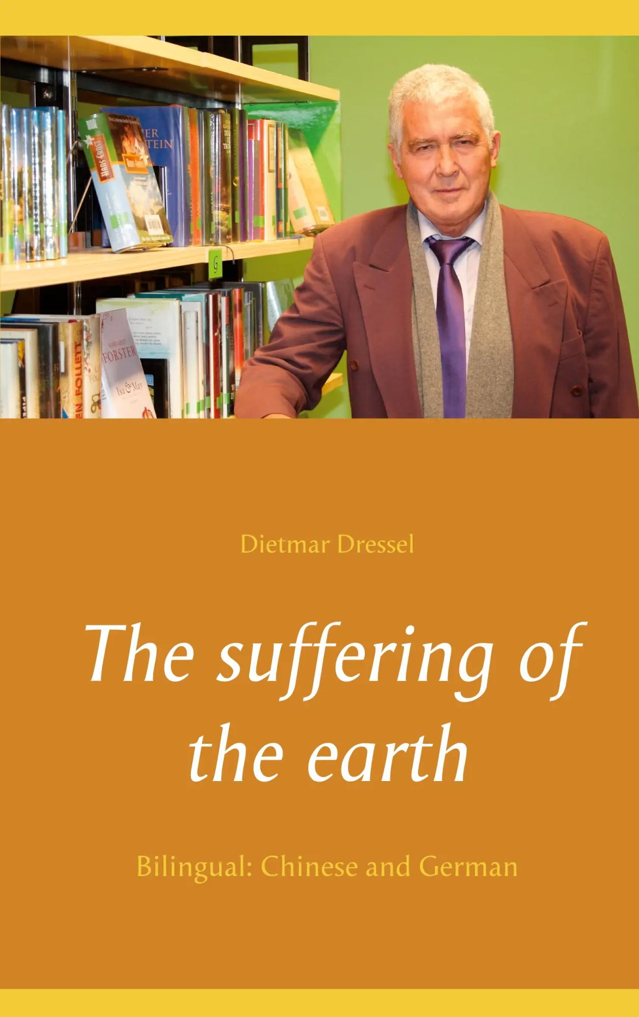 The suffering of the earth: Bilingual: Chinese and German