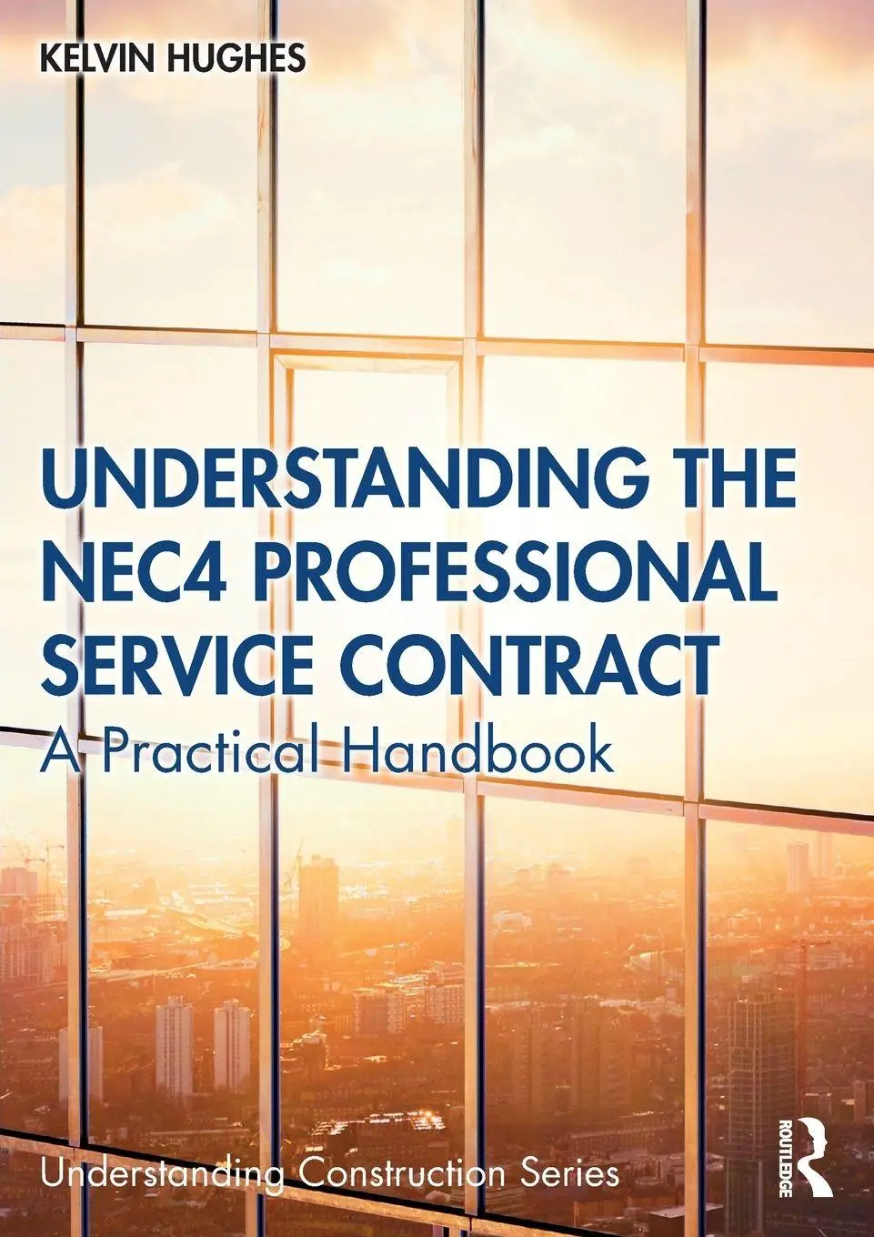 Cover: 9780367896027 | Understanding the NEC4 Professional Service Contract | Kelvin Hughes