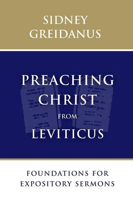 Cover: 9780802876027 | Preaching Christ from Leviticus | Foundations for Expository Sermons