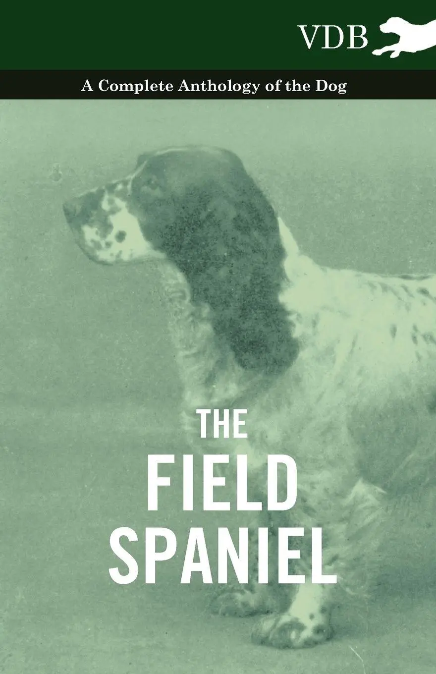 Cover: 9781445526027 | The Field Spaniel - A Complete Anthology of the Dog | Various | Buch