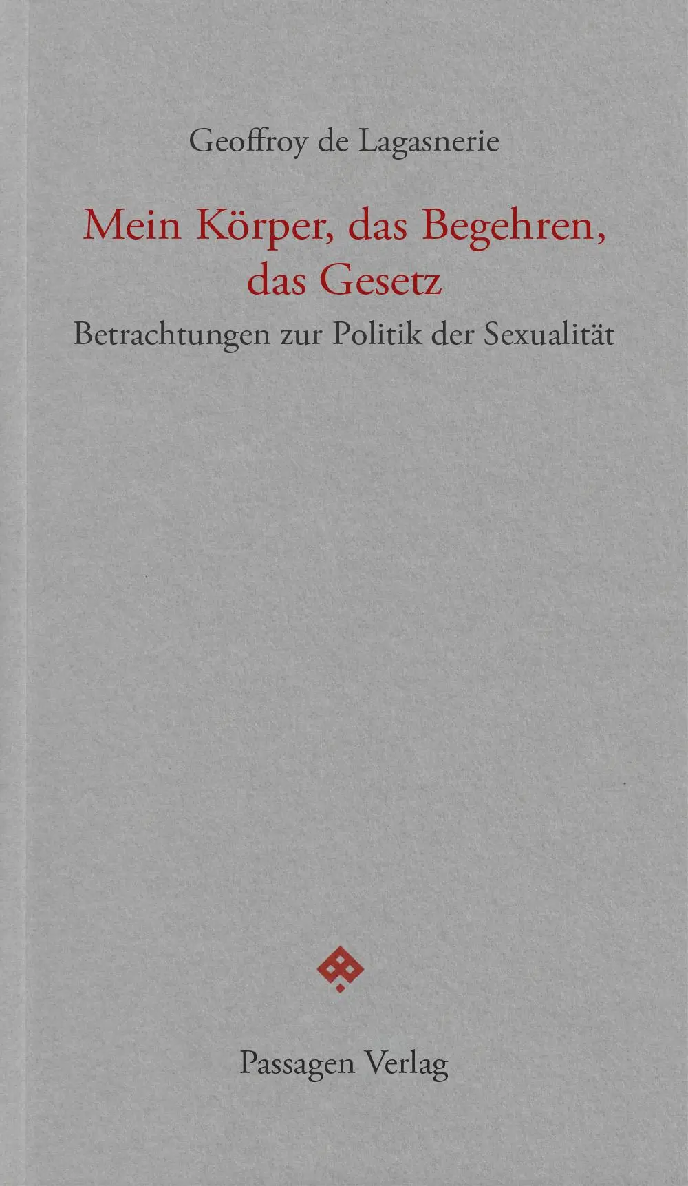 Cover: 9783709206027 | Mein Körper, das Begehren, das Gesetz | Geoffroy De Lagasnerie | Buch