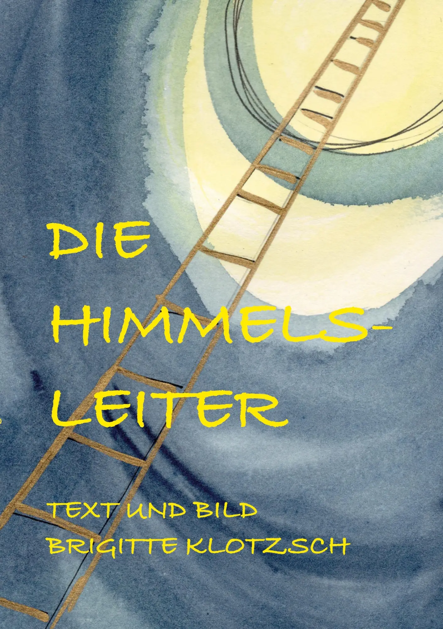 Cover: 9783738606027 | Die Himmelsleiter | Brigitte Klotzsch | Taschenbuch | 64 S. | Deutsch