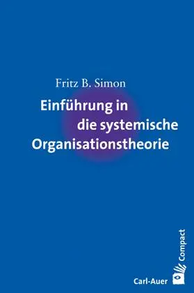 Cover: 9783896706027 | Einführung in die systemische Organisationstheorie | Fritz B. Simon