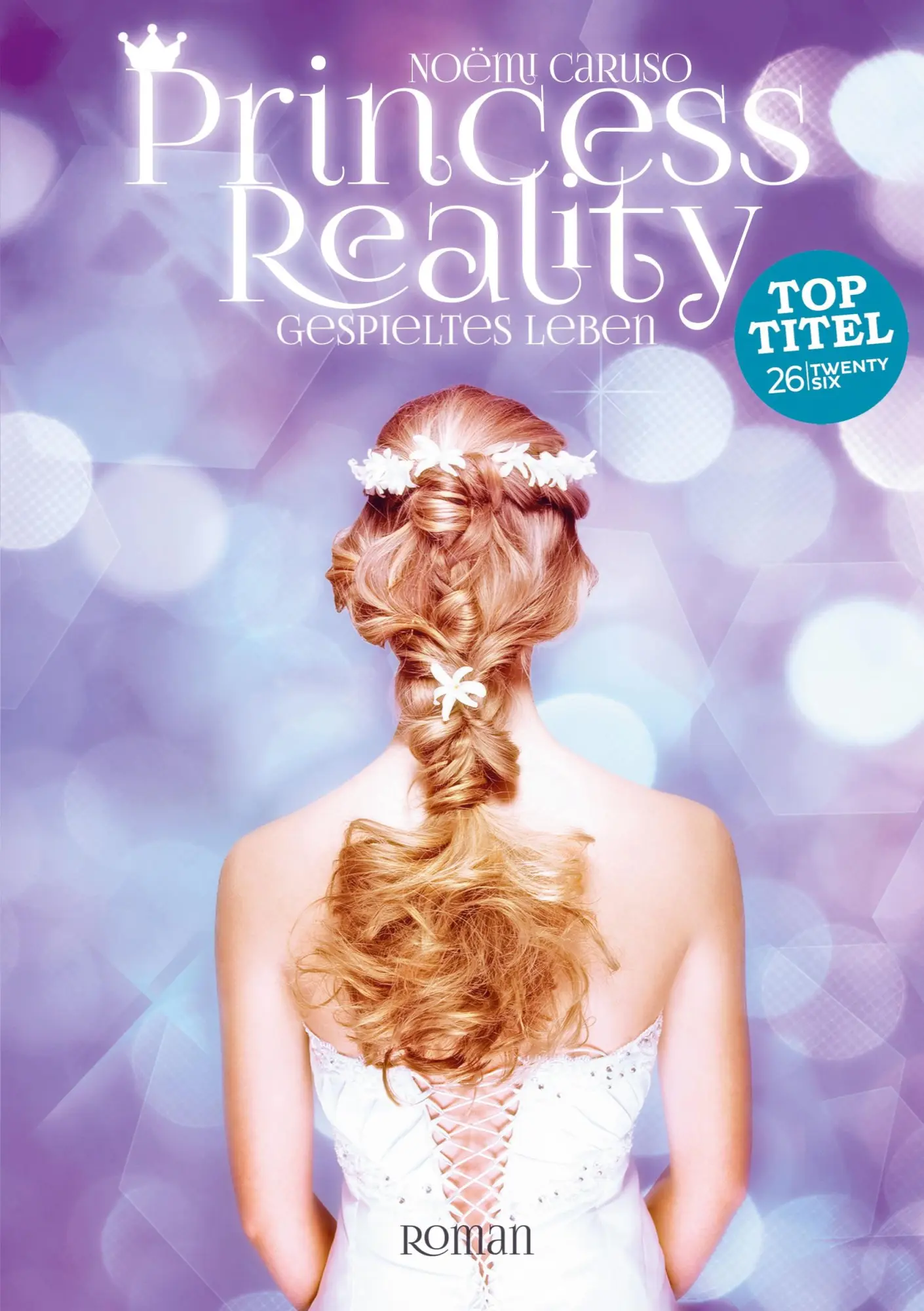 Cover: 9783740716127 | Princess Reality | Gespieltes Leben | Noëmi Caruso | Taschenbuch