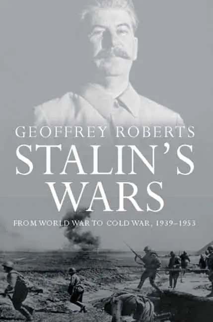 Cover: 9780300136227 | Roberts, G: Stalin's Wars | From World War to Cold War, 1939-1953