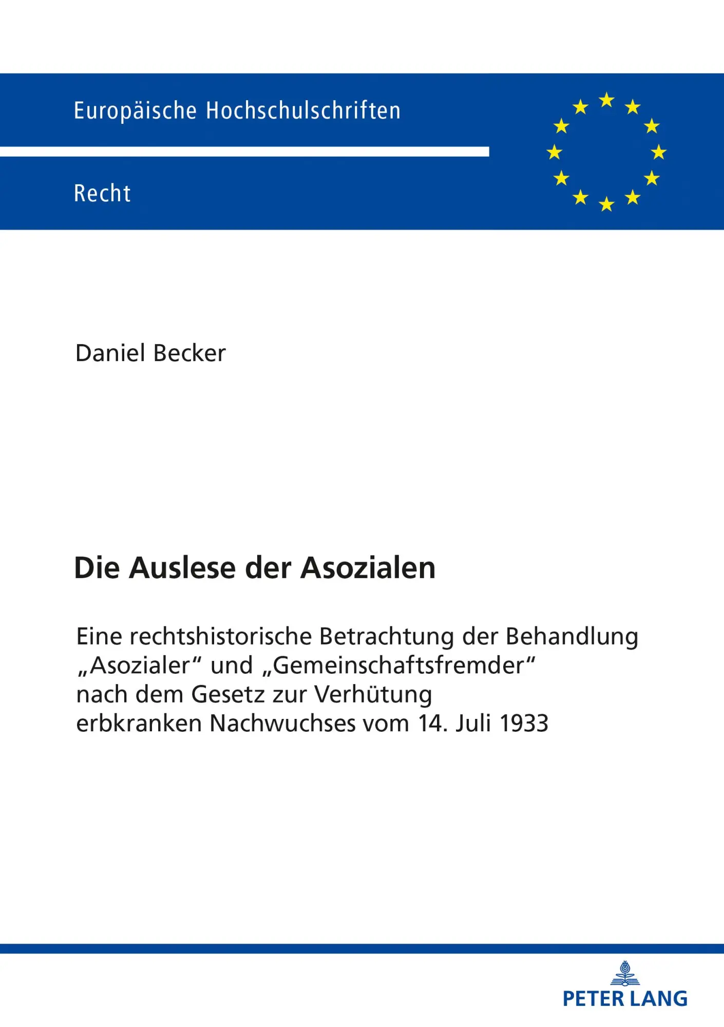Die Auslese der Asozialen: Eine rechtshistorische Betrachtung der Behandlung «Asozialer» und «Gemeinschaftsfremder» nach dem Gesetz zur Verhütung ... Hochschulschriften Recht, Band 6184)