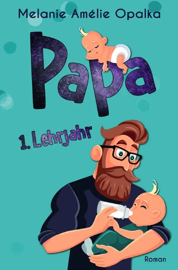 Cover: 9783754116227 | Papa - 1. Lehrjahr | Melanie Amélie Opalka | Taschenbuch | 320 S.