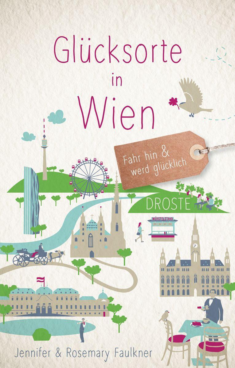 Cover: 9783770026227 | Glücksorte in Wien | Fahr hin &amp; werd glücklich | Faulkner (u. a.)