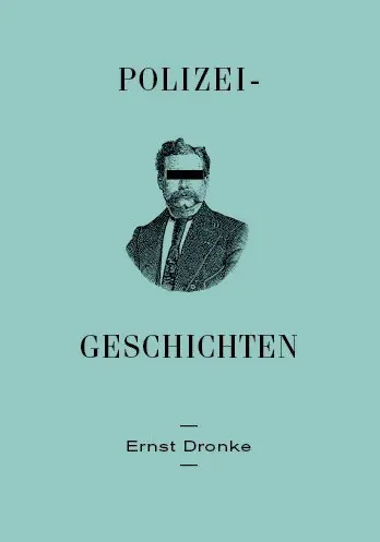 Cover: 9783946896227 | Polizei-Geschichten | Sozialnovellen | Ernst Dronke | Buch | Deutsch