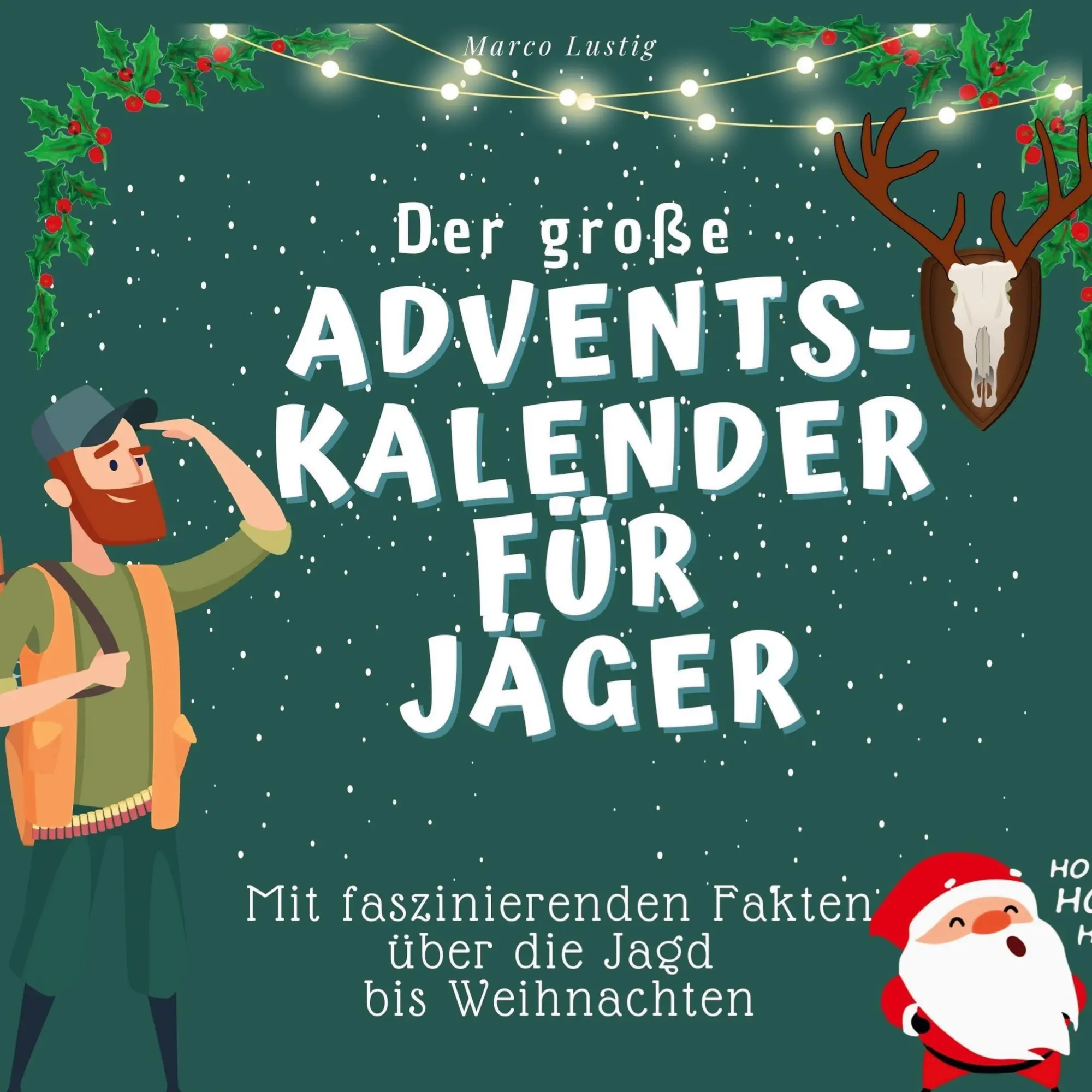 Cover: 9783750526327 | Der grosse Adventskalender für Jäger | Marco Lustig | Taschenbuch