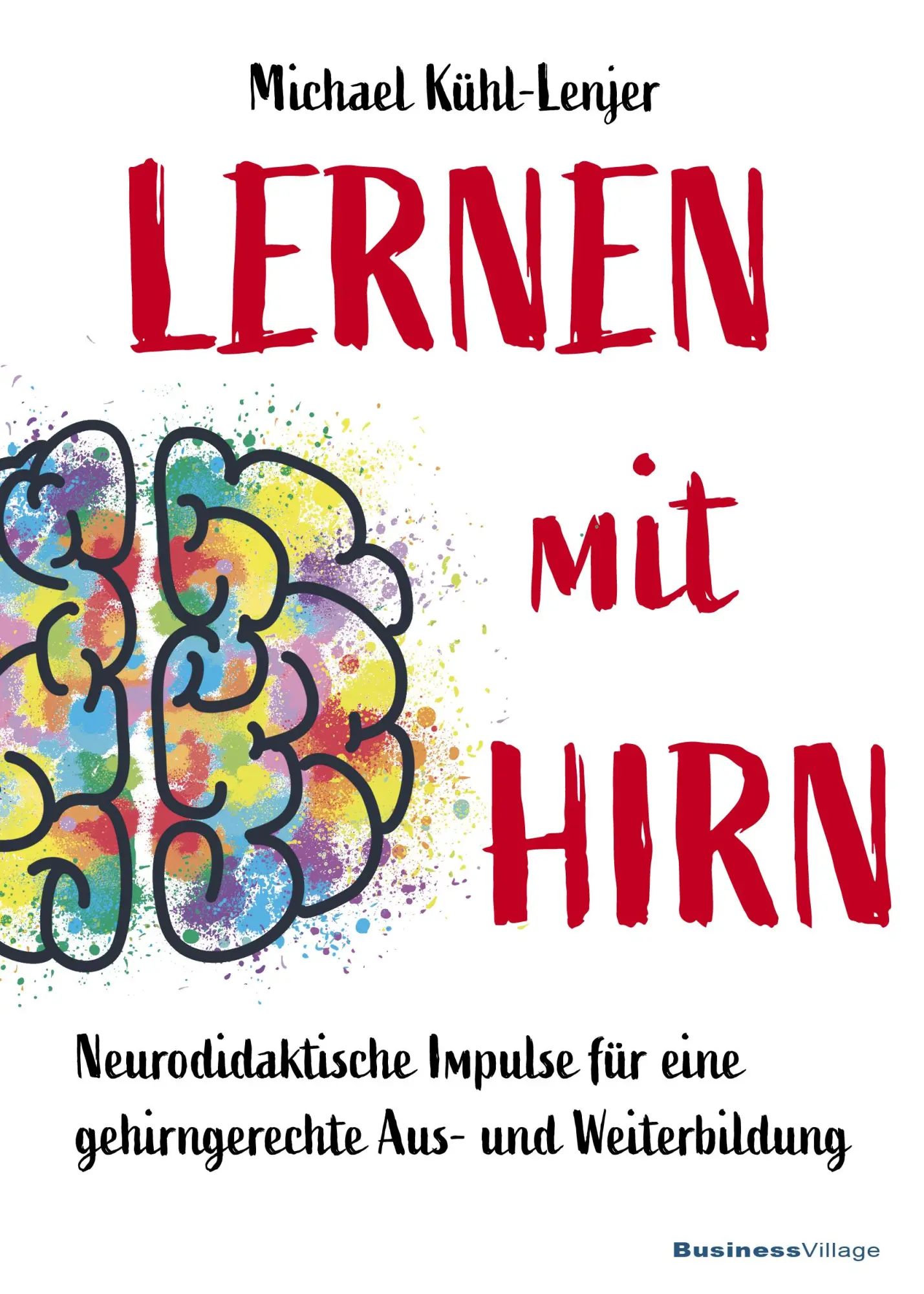Cover: 9783869806327 | Lernen mit Hirn | Michael Kühl-Lenjer | Taschenbuch | 276 S. | Deutsch