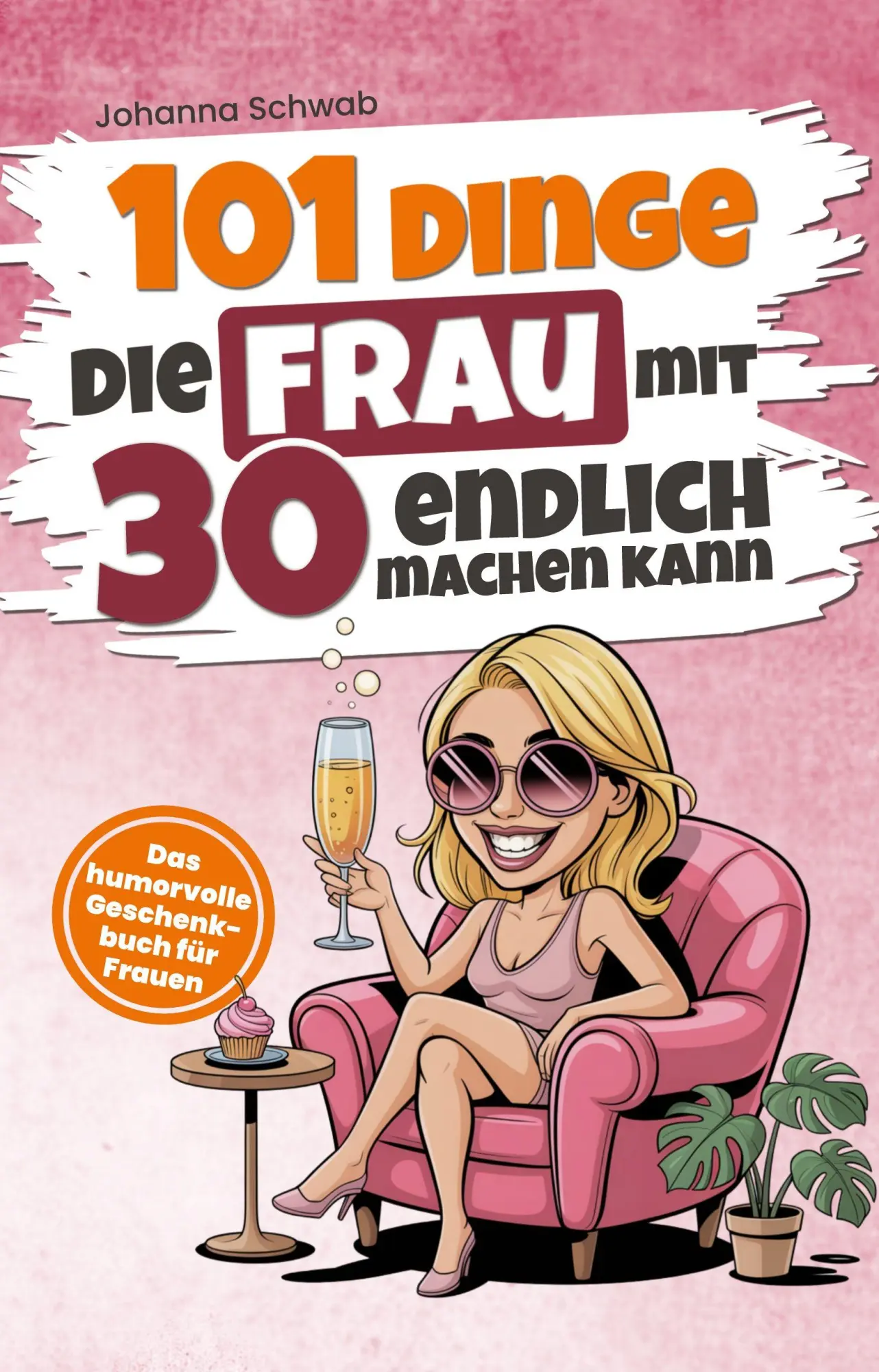 Cover: 9783910696327 | 101 Dinge, die Frau mit 30 endlich machen kann | Johanna Schwab | Buch