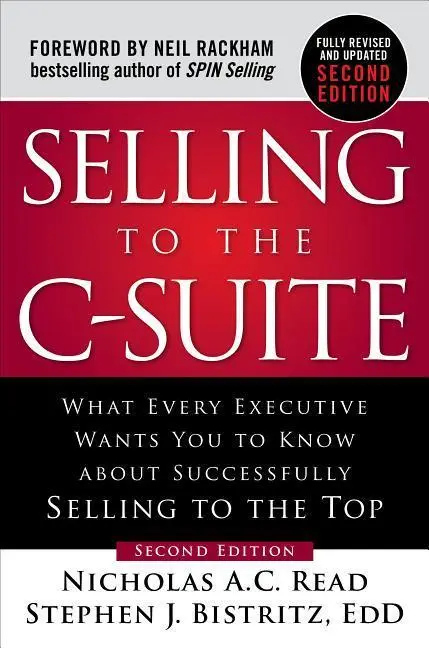 Cover: 9781260116427 | Selling to the C-Suite, Second Edition: What Every Executive Wants...
