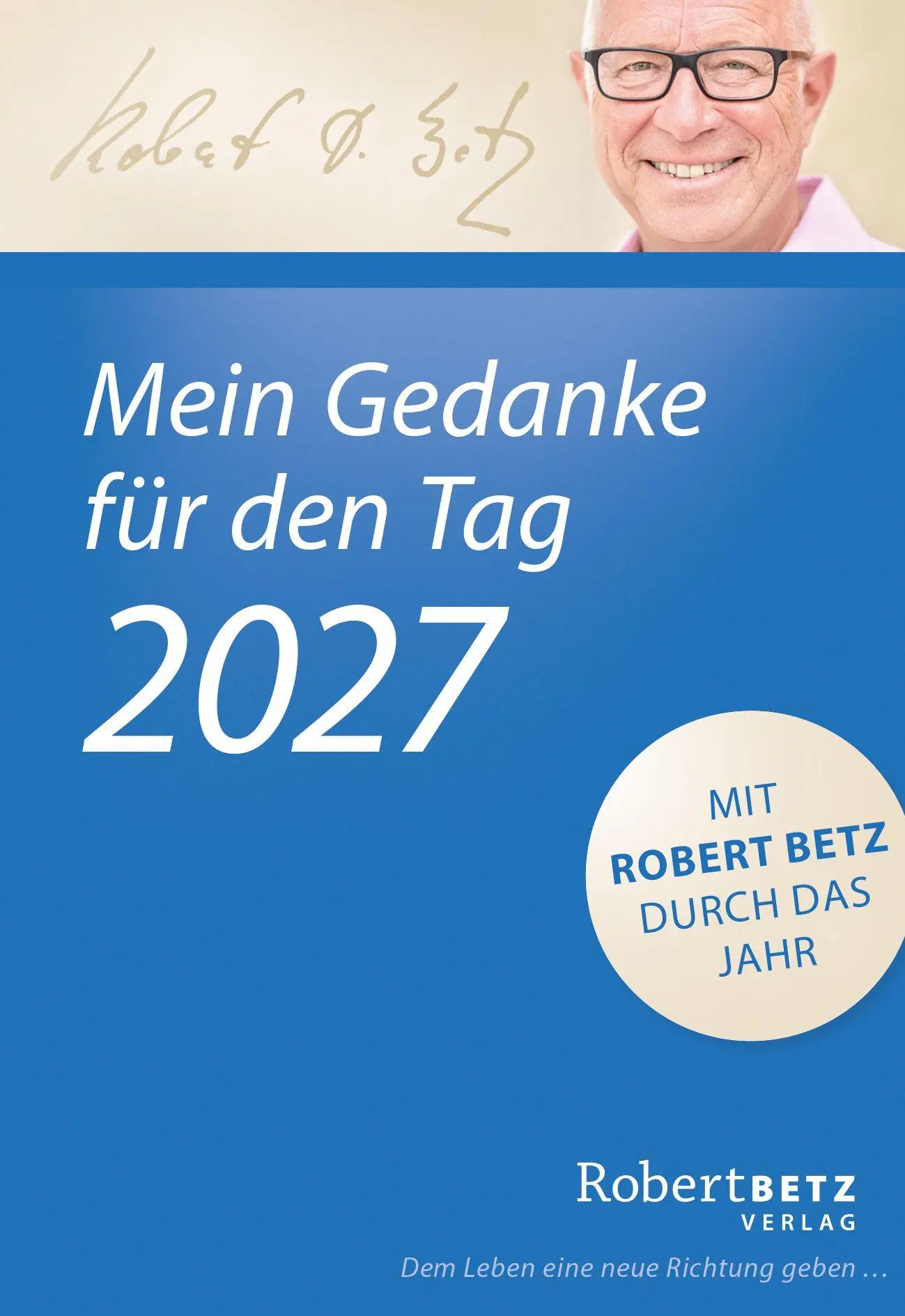 Cover: 9783946016427 | Mein Gedanke für den Tag - Abreißkalender 2027 | Robert Betz | 370 S.