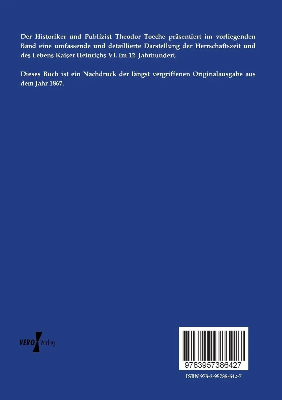 Rückseite: 9783957386427 | Kaiser Heinrich VI. | Theodor Toeche | Taschenbuch | 760 S. | Deutsch