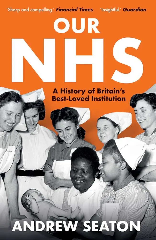 Cover: 9780300276527 | Our NHS | A History of Britain's Best Loved Institution | Seaton