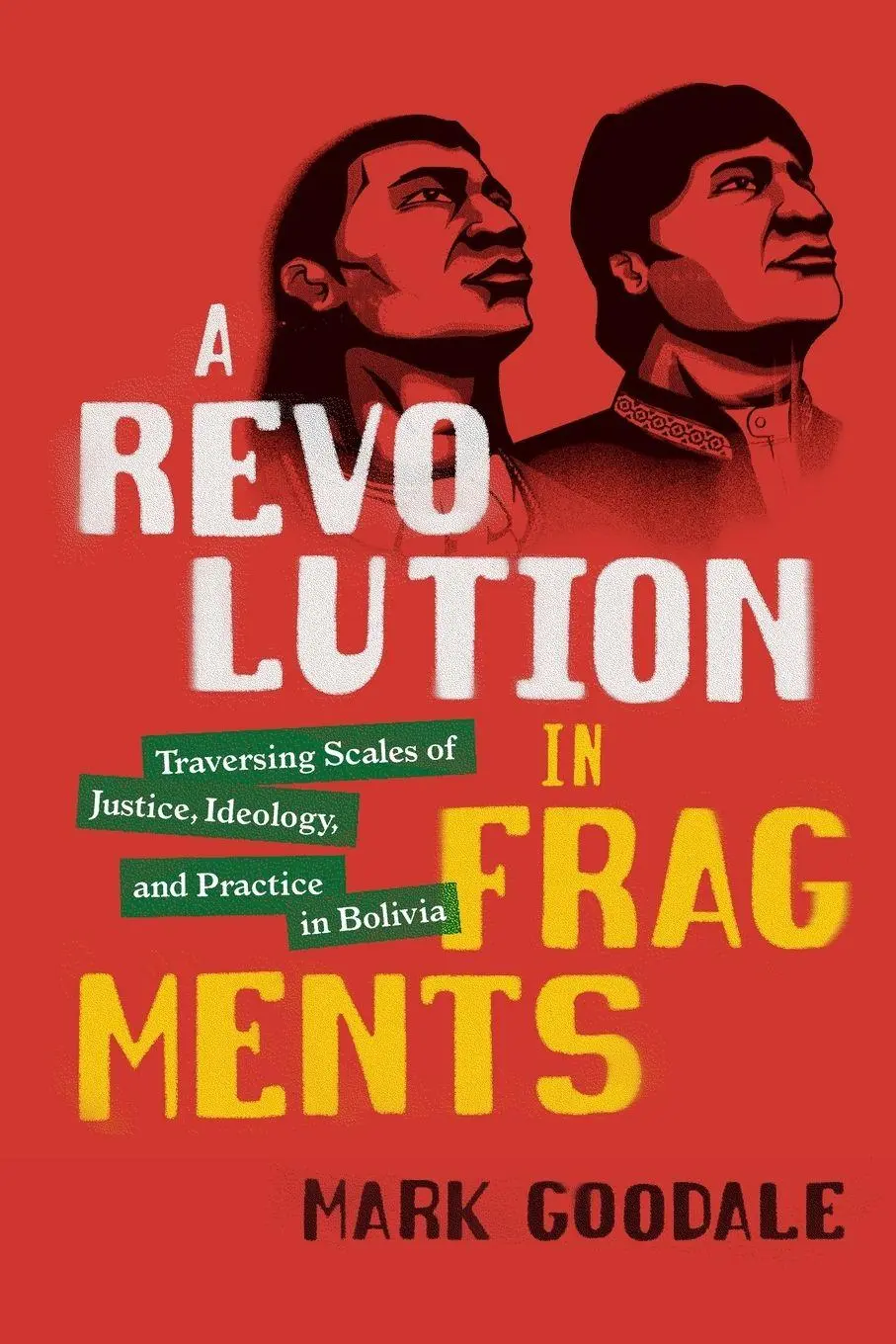 Cover: 9781478006527 | A Revolution in Fragments | Mark Goodale | Taschenbuch | Englisch Cover: 9781478006527 | A Revolution in Fragments | Mark Goodale | Taschenbuch | Englisch