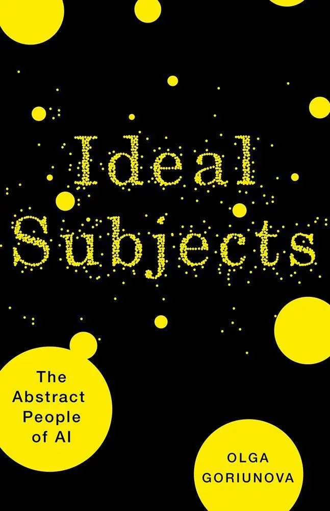 Cover: 9781517916527 | Ideal Subjects Volume 76 | The Abstract People of AI | Olga Goriunova