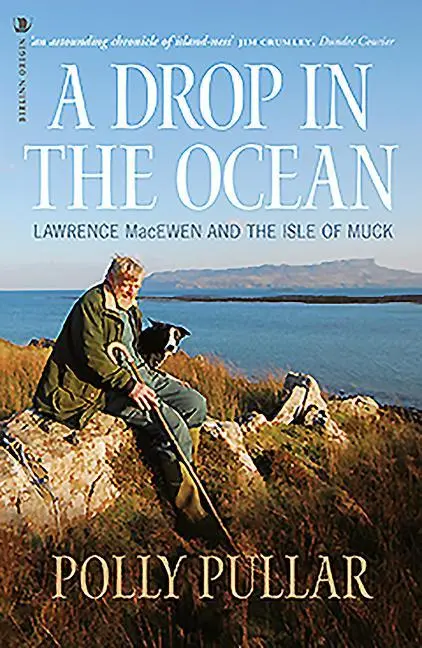 Cover: 9781912476527 | A Drop in the Ocean | Lawrence Macewen and the Isle of Muck | Pullar