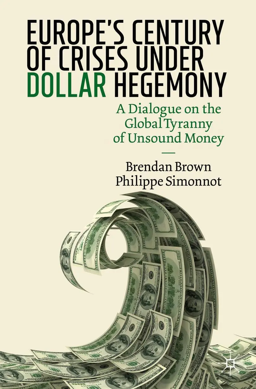 Cover: 9783030466527 | Europe's Century of Crises Under Dollar Hegemony | Brown (u. a.) | xv