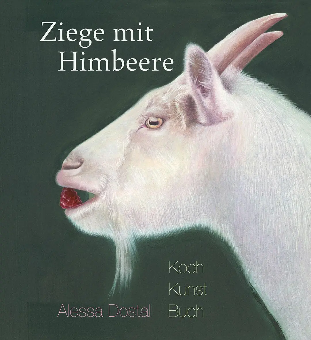 Cover: 9783772526527 | Ziege mit Himbeere | Kochkunstbuch | Alessa Dostal | Buch | 140 S.
