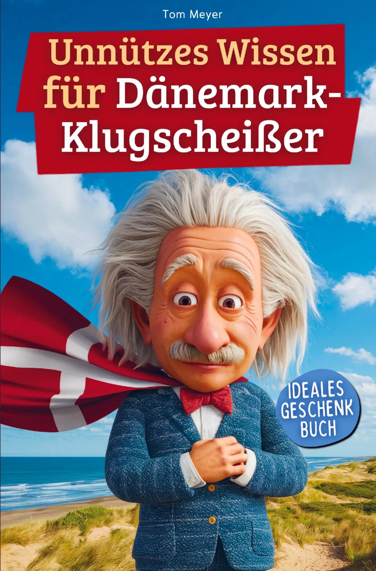 Cover: 9789403886527 | Unnützes Wissen für Dänemark-Klugscheißer | Tom Meyer | Taschenbuch