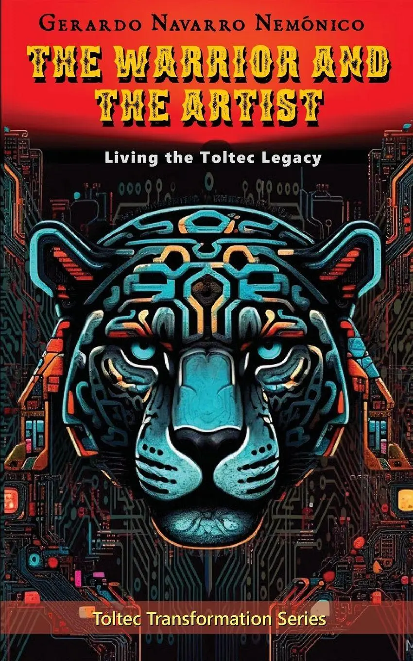 Cover: 9798240906527 | The Warrior and The Artist | Living the Toltec Legacy | Nemónico