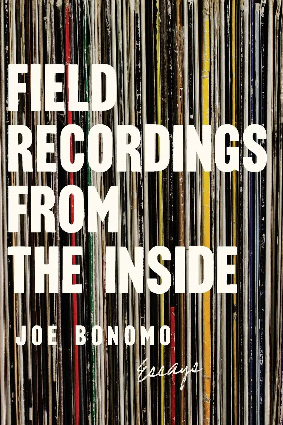 Cover: 9781593766627 | Field Recordings from the Inside | Essays | Joe Bonomo | Taschenbuch