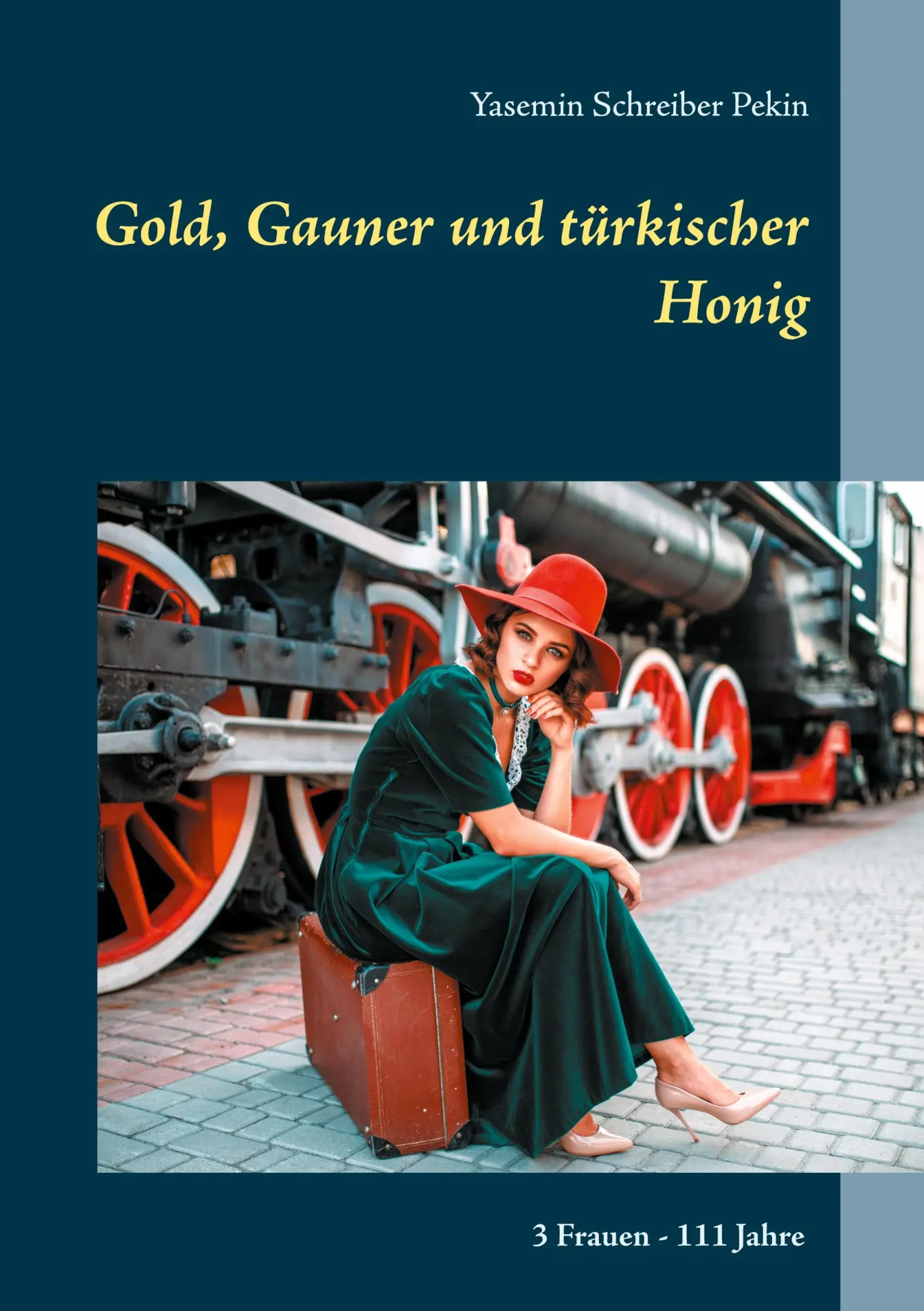 Cover: 9783754316627 | Gold, Gauner und türkischer Honig | 3 Frauen - 111 Jahre | Pekin