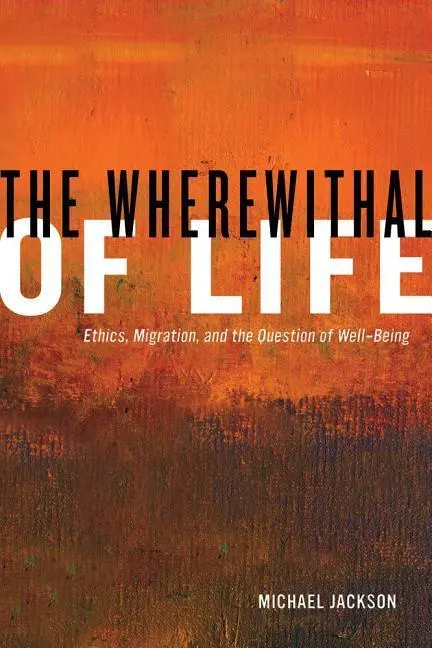 Cover: 9780520276727 | The Wherewithal of Life – Ethics, Migration and the Question of...