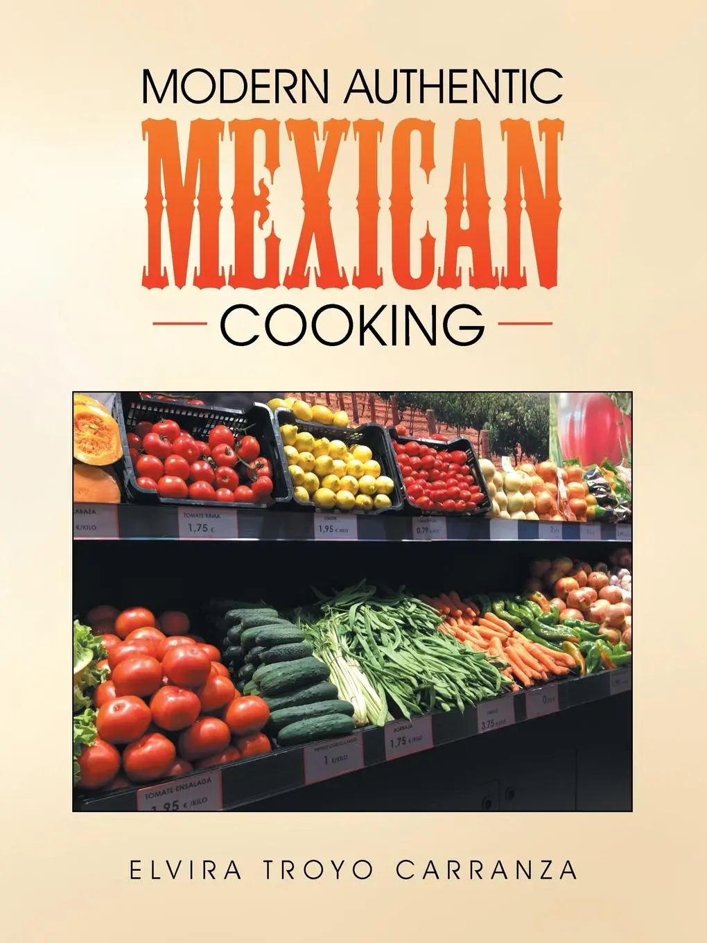 Cover: 9781504336727 | MODERN AUTHENTIC MEXICAN COOKING | Elvira Troyo Carranza | Taschenbuch